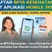Daftar BPJS Kesehatan : Cara Mendaftar BPJS Kesehatan Dari Rumah Lewat Mobile JKN