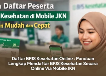 Daftar BPJS Kesehatan Online : Panduan Lengkap Mendaftar BPJS Kesehatan Secara Online Via Mobile JKN