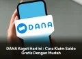 DANA Kaget Hari Ini : Cara Klaim Saldo Gratis Dengan Mudah