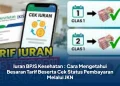 Iuran BPJS Kesehatan : Cara Mengetahui Besaran Tarif Beserta Cek Status Pembayaran Melalui JKN
