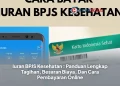 Iuran BPJS Kesehatan : Panduan Lengkap Tagihan, Besaran Biaya, Dan Cara Pembayaran Online
