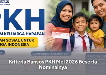 Kriteria Bansos PKH Mei 2026 Beserta Nominalnya