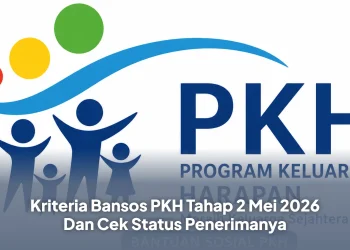 Kriteria Bansos PKH Tahap 2 Mei 2026 Dan Cek Status Penerimanya