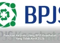 Panduan Aktivasi Ulang BPJS Kesehatan Yang Tidak Aktif 2026