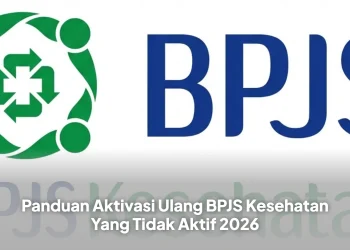 Panduan Aktivasi Ulang BPJS Kesehatan Yang Tidak Aktif 2026
