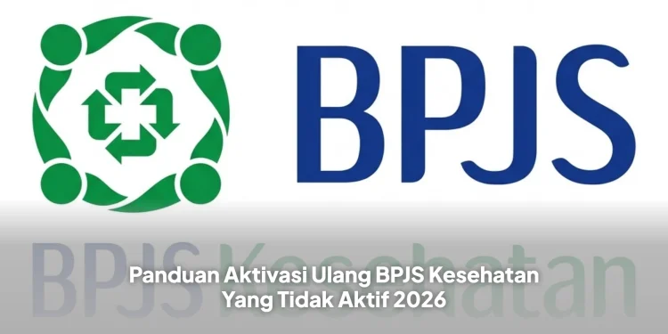 Panduan Aktivasi Ulang BPJS Kesehatan Yang Tidak Aktif 2026