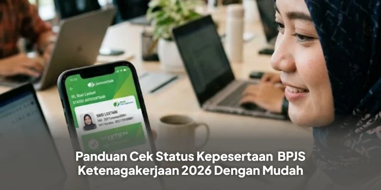 Panduan Cek Status BPJS Ketenagakerjaan 2026 Dengan Mudah