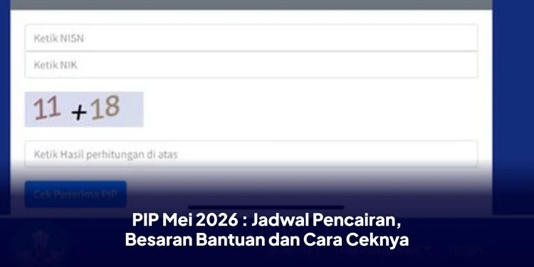 PIP Mei 2026 : Jadwal Pencairan, Besaran Bantuan dan Cara Ceknya