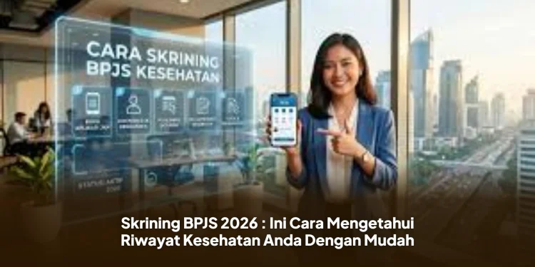 Skrining BPJS 2026 : Ini Cara Mengetahui Riwayat Kesehatan Anda Dengan Mudah