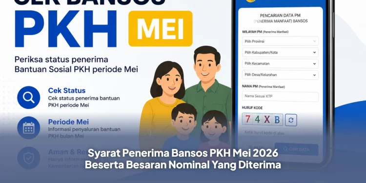 Syarat Penerima Bansos PKH Mei 2026 Beserta Besaran Nominal Yang Diterima