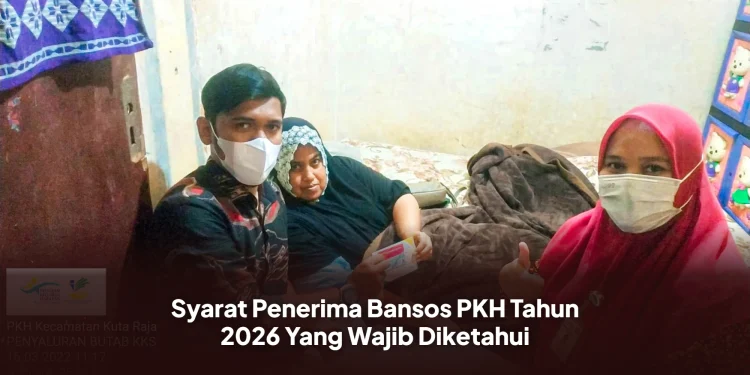 Syarat Penerima Bansos PKH Tahun 2026 Yang Wajib Diketahui
