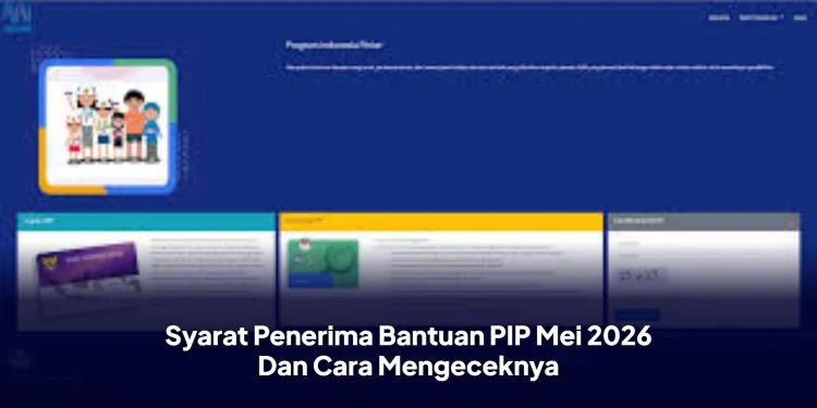 Syarat Penerima Bantuan PIP Mei 2026 Dan Cara Mengeceknya