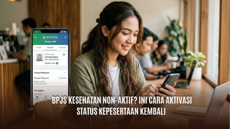 BPJS Kesehatan Non-Aktif? Ini Cara Aktivasi Status Kepesertaan Kembali