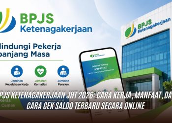 BPJS Ketenagakerjaan JHT 2026: Cara Kerja, Manfaat, dan Cara Cek Saldo Terbaru Secara Online