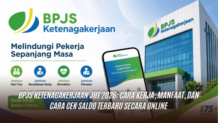 BPJS Ketenagakerjaan JHT 2026: Cara Kerja, Manfaat, dan Cara Cek Saldo Terbaru Secara Online