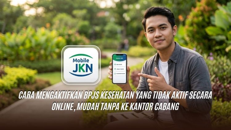 Cara Mengaktifkan BPJS Kesehatan yang Tidak Aktif Secara Online, Mudah Tanpa ke Kantor Cabang