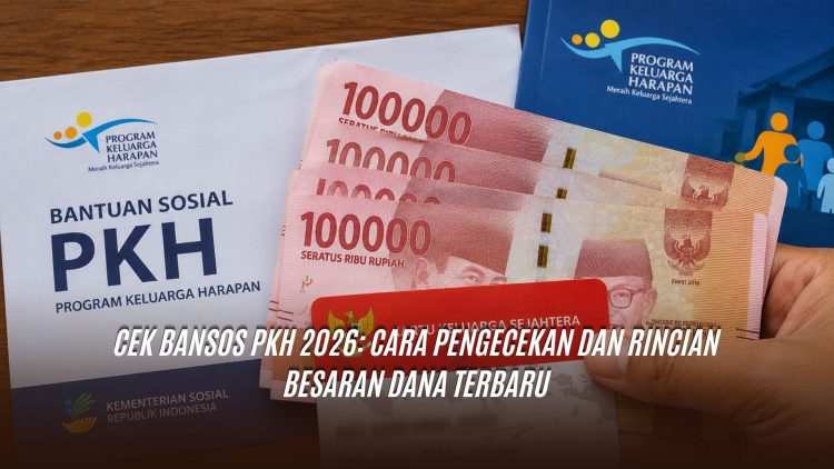 Cek Bansos PKH 2026: Cara Pengecekan dan Rincian Besaran Dana Terbaru