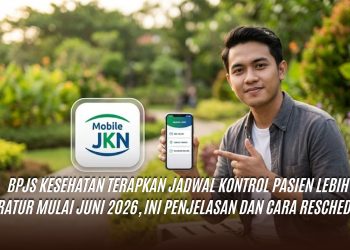 BPJS Kesehatan Terapkan Jadwal Kontrol Pasien Lebih Teratur Mulai Juni 2026