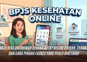 BPJS Bisa Digunakan di Luar Kota? Begini Aturan, Syarat, dan Cara Pindah Faskes yang Perlu Diketahui