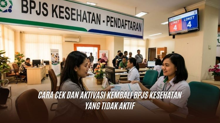 Cara Cek dan Aktivasi Kembali BPJS Kesehatan yang Tidak Aktif