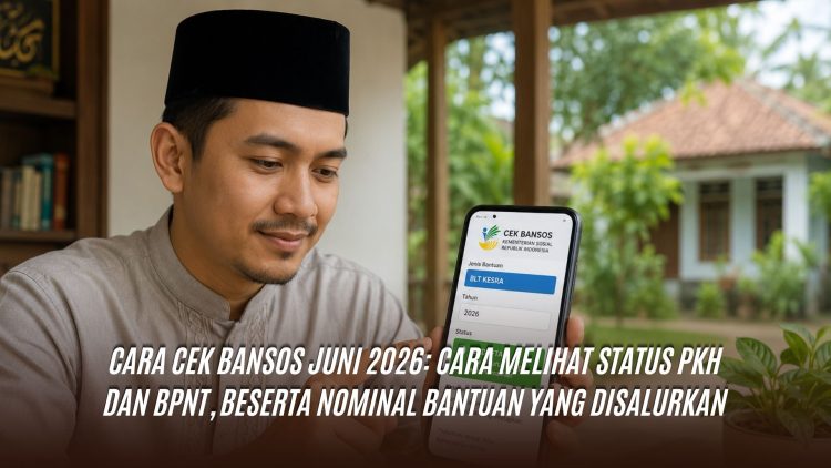 Cara Cek Bansos Juni 2026: Cara Melihat Status PKH dan BPNT, Beserta Nominal Bantuan yang Disalurkan