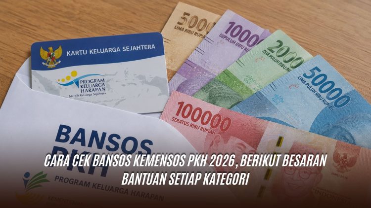 Cara Cek Bansos Kemensos PKH 2026, Berikut Besaran Bantuan Setiap Kategori