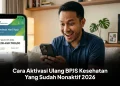 Cara Aktivasi Ulang BPJS Kesehatan Yang Sudah Nonaktif 2026