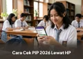Cara Cek PIP 2026 Lewat HP, Begini Langkah Mengetahui Status Penerima Bantuan Pendidikan