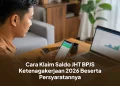Cara Klaim Saldo JHT BPJS Ketenagakerjaan 2026 Beserta Persyaratannya