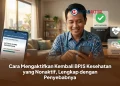 Cara Mengaktifkan Kembali BPJS Kesehatan yang Nonaktif, Lengkap dengan Penyebabnya