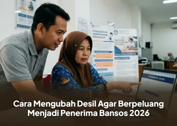 Cara Mengubah Desil Agar Berpeluang Menjadi Penerima Bansos 2026