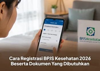 Cara Registrasi BPJS Kesehatan 2026 Beserta Dokumen Yang Dibutuhkan