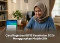 Cara Registrasi BPJS Kesehatan 2026 Menggunakan Mobile JKN