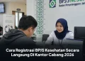 Cara Registrasi BPJS Kesehatan Secara Langsung Di Kantor Cabang 2026