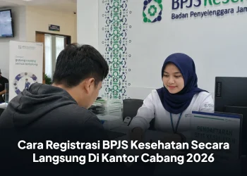 Cara Registrasi BPJS Kesehatan Secara Langsung Di Kantor Cabang 2026