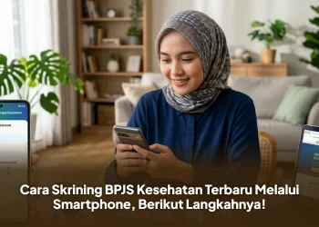 Cara Skrining BPJS Kesehatan Terbaru Melalui Smartphone, Berikut Langkahnya!