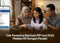 Cek Penerima Bantuan PIP Juni 2026 Melalui HP Dengan Mudah