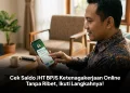 Cek Saldo JHT BPJS Ketenagakerjaan Online Tanpa Ribet, Ikuti Langkahnya!