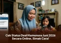 Cek Status Desil Kemensos Juni 2026 Secara Online, Simak Cara!