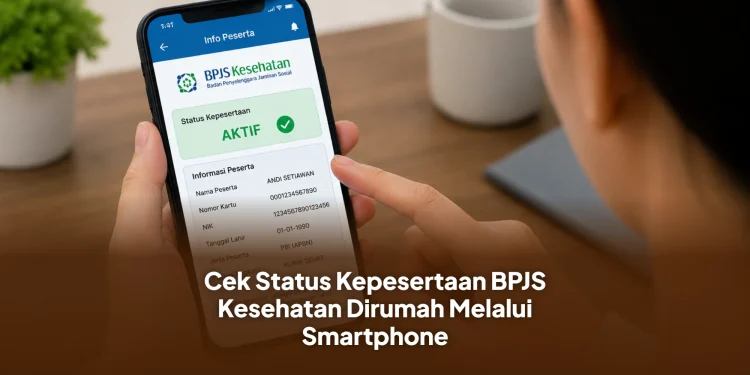 Cek Status Kepesertaan BPJS Kesehatan Dirumah Melalui Smartphone
