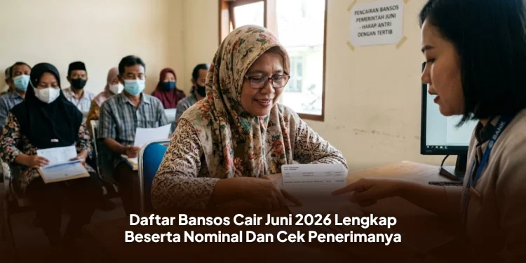 Daftar Bansos Cair Juni 2026 Lengkap Beserta Nominal Dan Cek Penerimanya