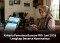 Kriteria Penerima Bansos PKH Juni 2026 Lengkap Beserta Nominalnya