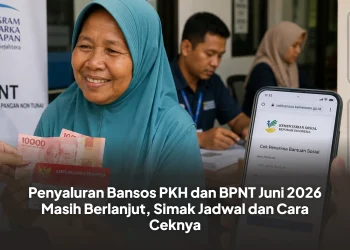 Penyaluran Bansos PKH dan BPNT Juni 2026 Masih Berlanjut, Simak Jadwal dan Cara Ceknya